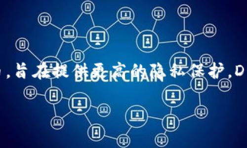 DOGD是“Dogecoin Dark”的缩写，也是一种加密货币。它是在狗狗币基础上开发的一种货币，旨在提供更高的隐私保护。DOGD采用了与狗狗币类似的特性，但与众不同的是，它更加注重用户交易的隐私性和匿名性。

如果你对DOGD或其他相关的加密货币有进一步的问题或想了解更深的信息，欢迎提问！