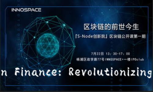 Understanding Blockchain Finance: Revolutionizing the Future of Banking